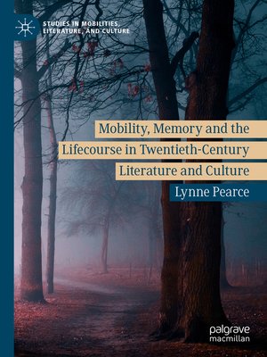 cover image of Mobility, Memory and the Lifecourse in Twentieth-Century Literature and Culture
